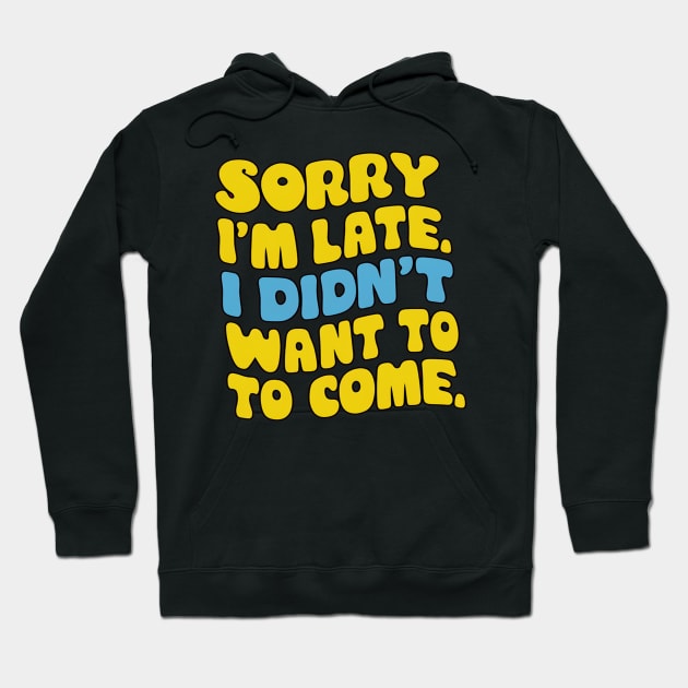 Sorry I'm late. I didn't want to come Hoodie by alby store